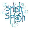 SPLISH SPLASH