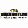 THE MILLENIUM IT MAKES YOU GO H