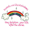 FRIENDS ARE LIKE RAINBOWS