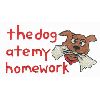 THE DOG ATE MY HOMEWORK