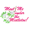 MEET ME UNDER THE MISTLETOE!